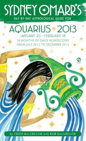 Sydney Omarr's Day-by-Day Astrological Guide for the Year 2013: Aquarius