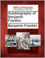 Autobiography of Benjamin Franklin.