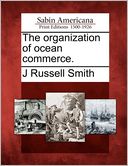 The organization of ocean commerce.