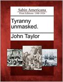 Tyranny unmasked.