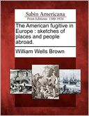 The American fugitive in Europe: sketches of places and people abroad.