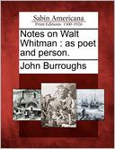 Notes on Walt Whitman: as poet and person.