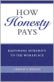 How Honesty Pays: Restoring Integrity to the WorkPlace