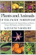 Plants and Animals of the Pacific Northwest: An Illustrated Guide to the Natural History of Western Oregon, Washington and British Columbia