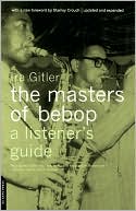 The Masters of Bebop: A Listener's Guide