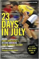 23 Days in July: Inside Lance Armstrong's Battle to Win a Record Sixth Tour de France