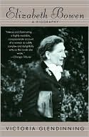 Elizabeth Bowen: A Biography