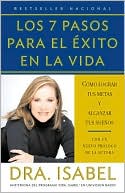 Los 7 pasos para el exito en la vida: Como lograr tus metas y alcanzar tus suenos