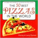 50 Best Pizzas in the World: The Irresistible Winners of the Passion for Pizza Contest