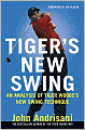 Tiger's New Swing: An Analysis of Tiger Woods' New Swing Technique