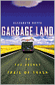 Garbage Land: On the Secret Trail of Trash