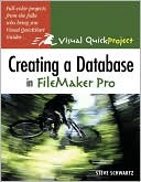 Creating a Database in FileMaker: Visual QuickProject Guide