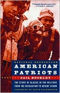 American Patriots: The Story of Blacks in the Military from the Revolution to Desert Storm
