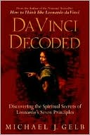 Da Vinci Decoded: Discovering the Spiritual Secrets of Leonardo's Seven Principles