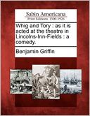 Whig and Tory: as it is acted at the theatre in Lincolns-Inn-Fields : a comedy.