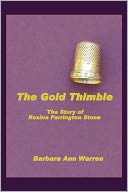 The Gold Thimble; The Story of Rosina Farrington Stone