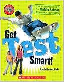 Get Test Smart!: The Ultimate Guide to Middle School Standardized Tests