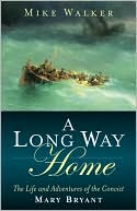 Long Way Home: The Life and Adventures of the Convict Mary Bryant