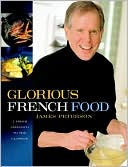 Glorious French Food: A Fresh Approach to the Classics