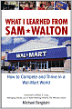 What I Learned from Sam Walton: How to Compete and Thrive in a Wal-Mart World