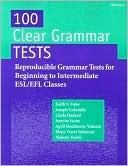 100 Clear Grammar Tests: Reproducible Grammar Tests for Beginning to Intermediate ESL/EFL Classes
