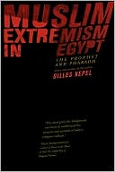 Muslim Extremism in Egypt: The Prophet and Pharaoh