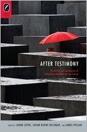 After Testimony: The Ethics and Aesthetics of Holocaust Narrative for the Future