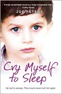 Cry Myself to Sleep: He had to escape. They would never hurt him again.