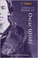 Collins Classics - Complete Works of Oscar Wilde