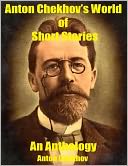 Anton Chekhov's World of Short Stories: An Anthology