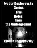 Fyodor Dostoyevsky Series Five: Notes from the Underground