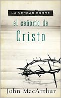 La verdad sobre el senorio de Cristo