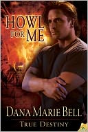 Howl for Me by Dana Marie Bell: NOOK Book Cover