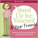 Stand Up for Yourself and Your Friends: Dealing with Bullies and Bossiness and Finding a Better Way (PagePerfect NOOK Book)