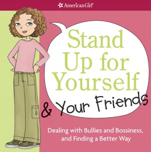 Stand Up for Yourself and Your Friends: Dealing with Bullies and Bossiness and Finding a Better Way (PagePerfect NOOK Book)