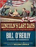 Lincoln's Last Days: The Shocking Assassination that Changed America Forever