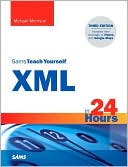 Sams Teach Yourself XML in 24 Hours (Sams Teach Yourself Series)
