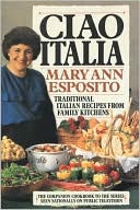 Ciao Italia: Traditional Italian Recipes from Family Kitchens