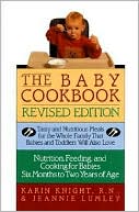 Baby Cookbook: Tasty And Nutritious Meals For The Whole Family That Babies And Toddlers Will Also Love