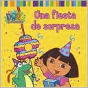 Una fiesta de sorpresa / A Surprise Party (Dora The Explorer Series)