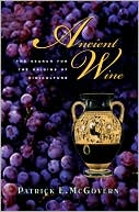 Ancient Wine: The Search for the Origins of Viniculture