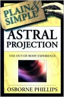 Astral Projection Plain & Simple: The Out-of-Body Experience