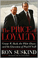 The Price of Loyalty: George W. Bush, the White House, and the Education of Paul O'Neill