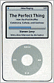 The Perfect Thing: How the iPod Shuffles Commerce, Culture, and Coolness