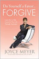 download Do Yourself a Favor...Forgive : Learn How to Take Control of Your Life through Forgiveness book