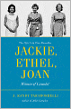 Jackie, Ethel, Joan: Women of Camelot