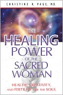 The Healing Power of the Sacred Woman: Health, Creativity, and Fertility for the Soul