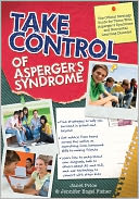 download Take Control of Asperger's Syndrome : The Official Strategy Guide for Teens With Asperger's Syndrome and Nonverbal Learning Disorders book