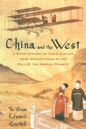 China and the West: A Short History of Their Contact from Ancient Times to the Fall of the Manchu Dynasty
