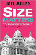 Size Matters: How Big Government Puts the Squeeze on America's Families, Finances, and Freedom